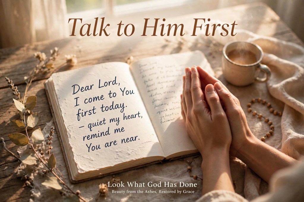 Talk to Him&nbsp;First